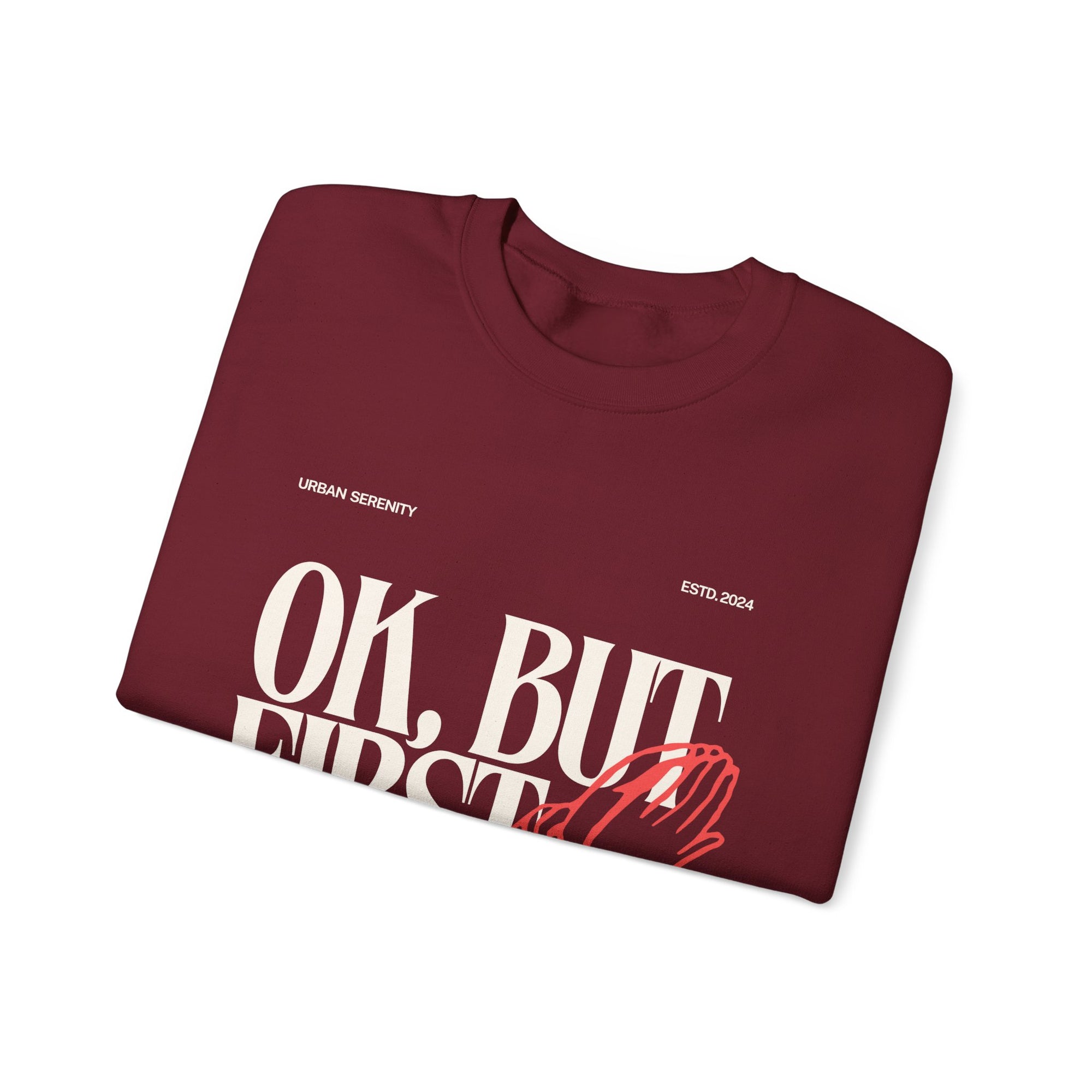 Ok, But First Prayer sweatshirt