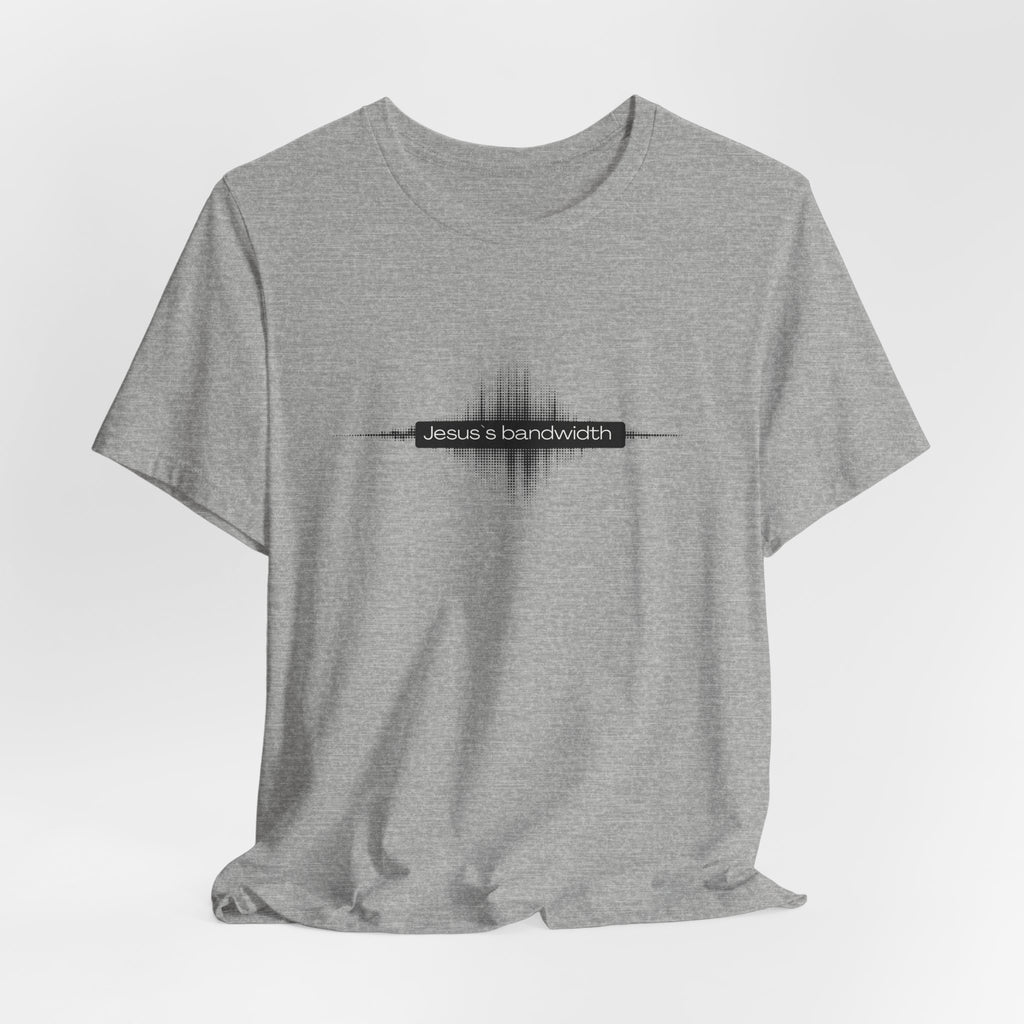 Jesus's Bandwidth T-Shirt