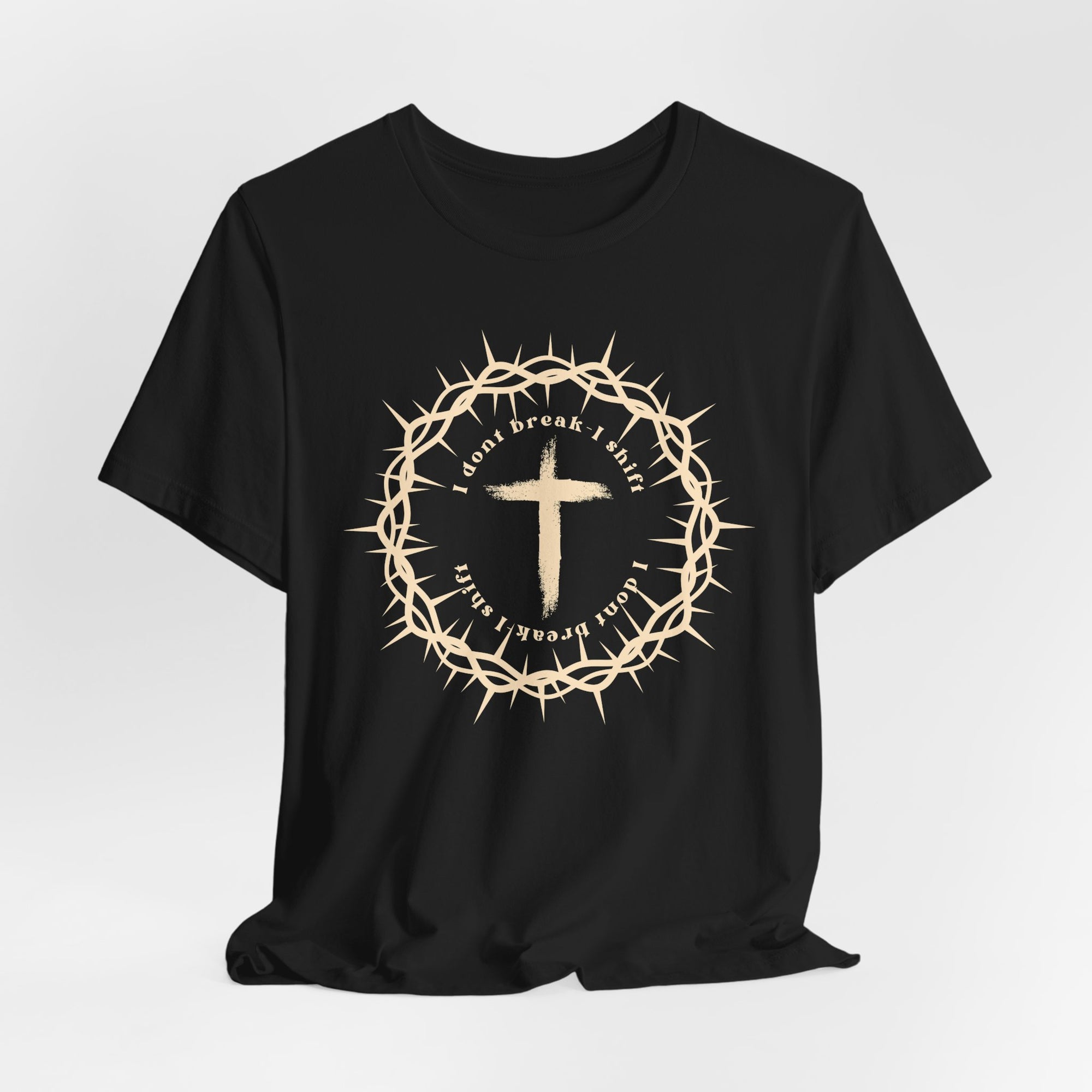 I Dont Break I Shift T-Shirt