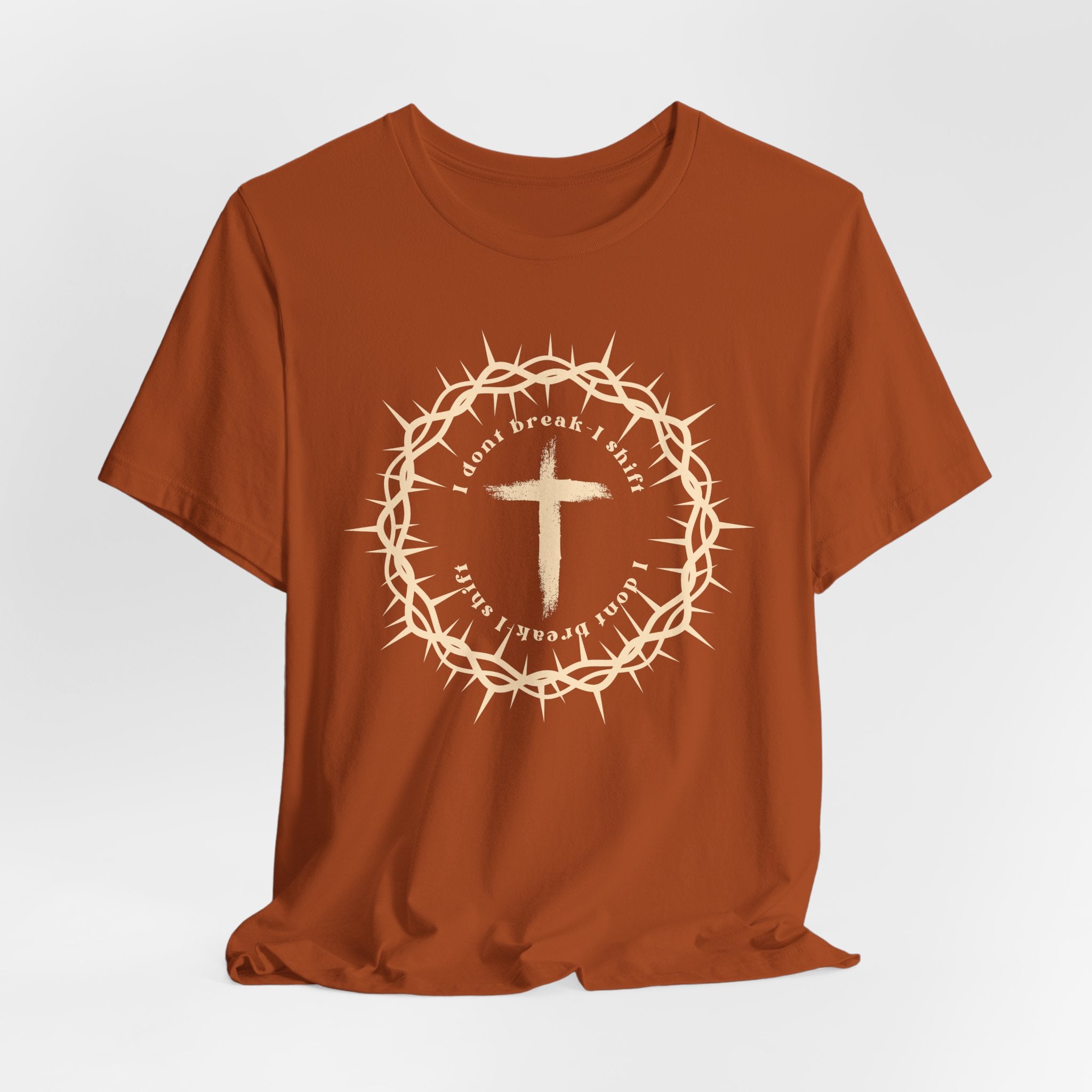 I Dont Break I Shift T-Shirt
