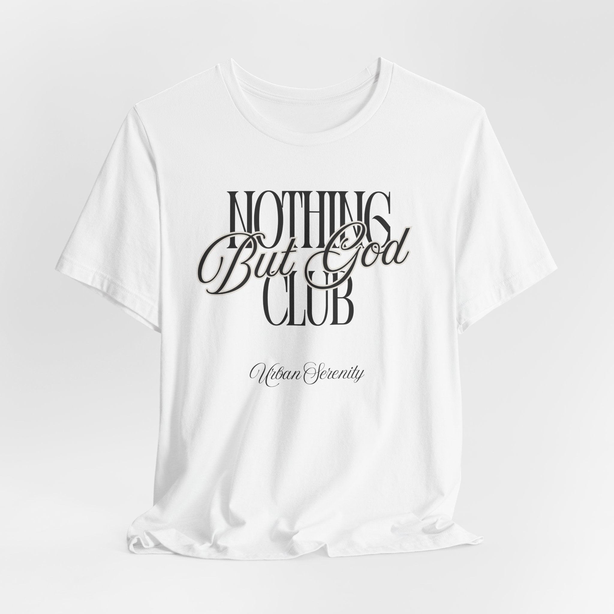 Nothing But GOD T-Shirt — Inspirational Faith Tee