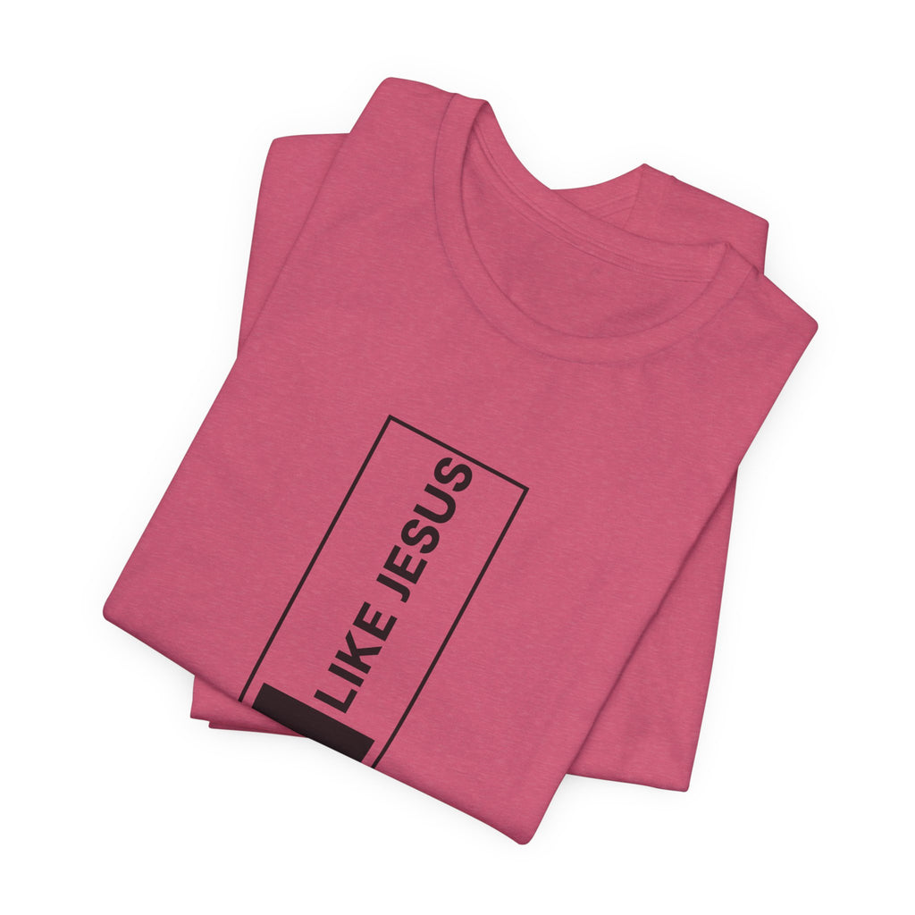 Love Like Jesus T-Shirt — Inspirational Christian Faith Tee