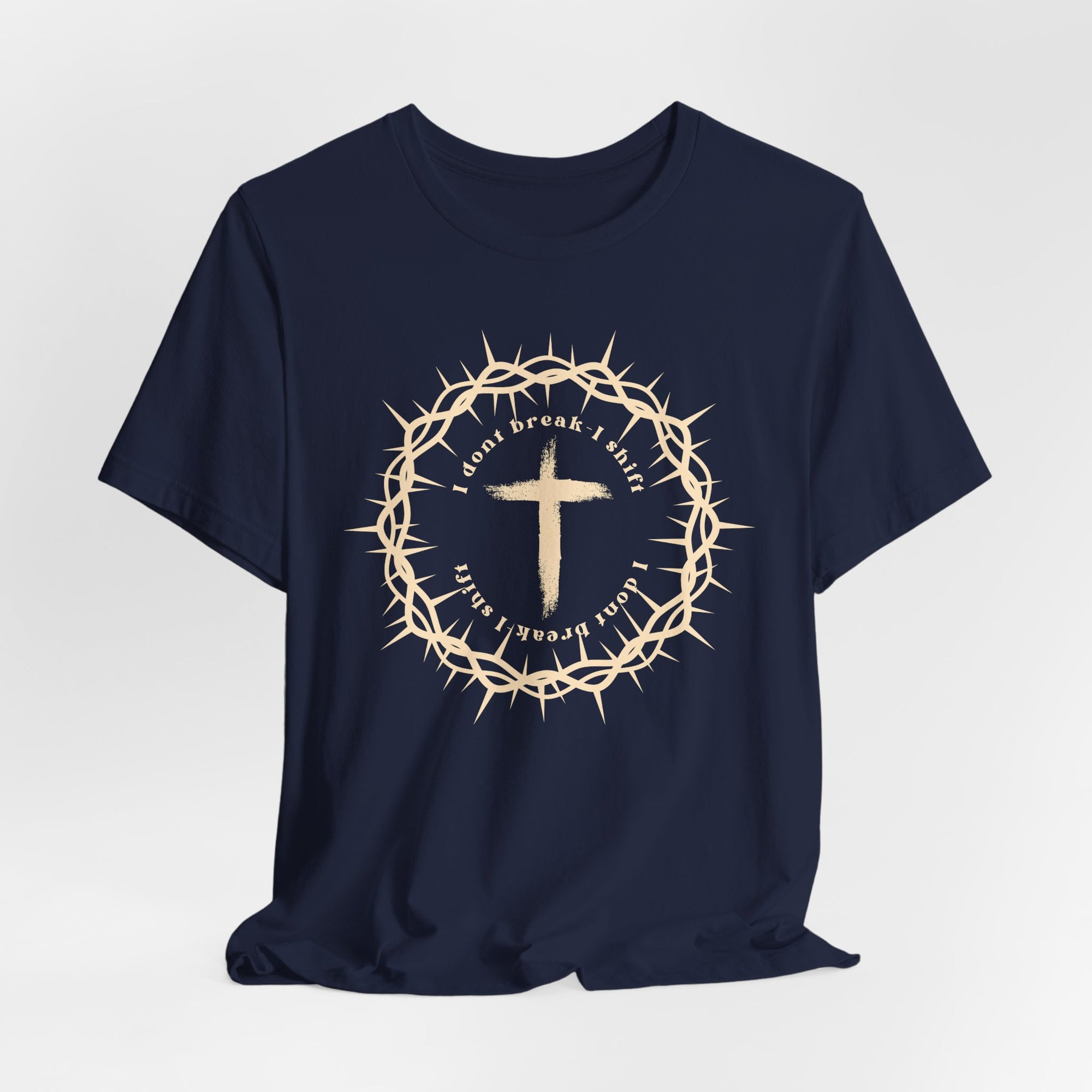 I Dont Break I Shift T-Shirt