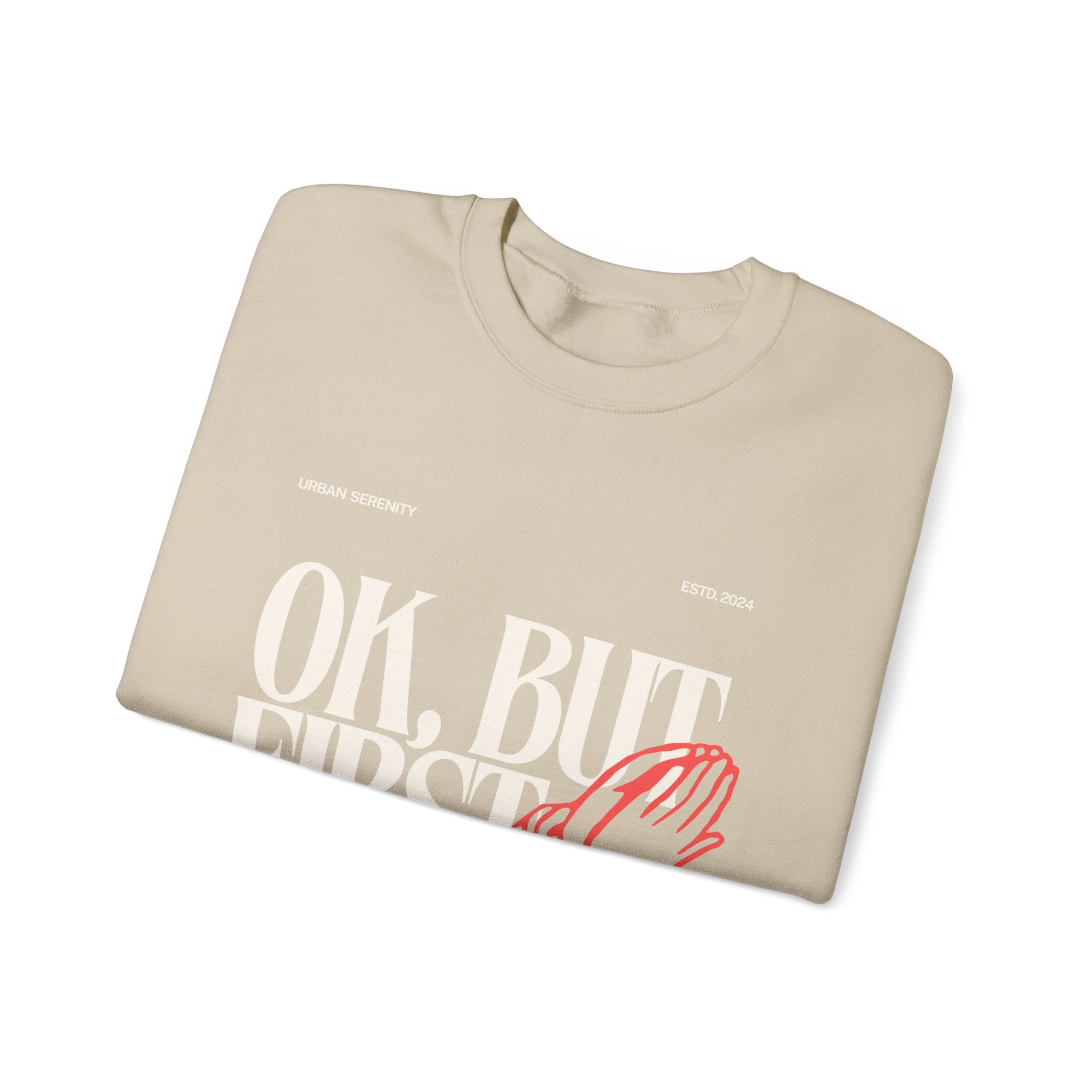 Ok, But First Prayer sweatshirt