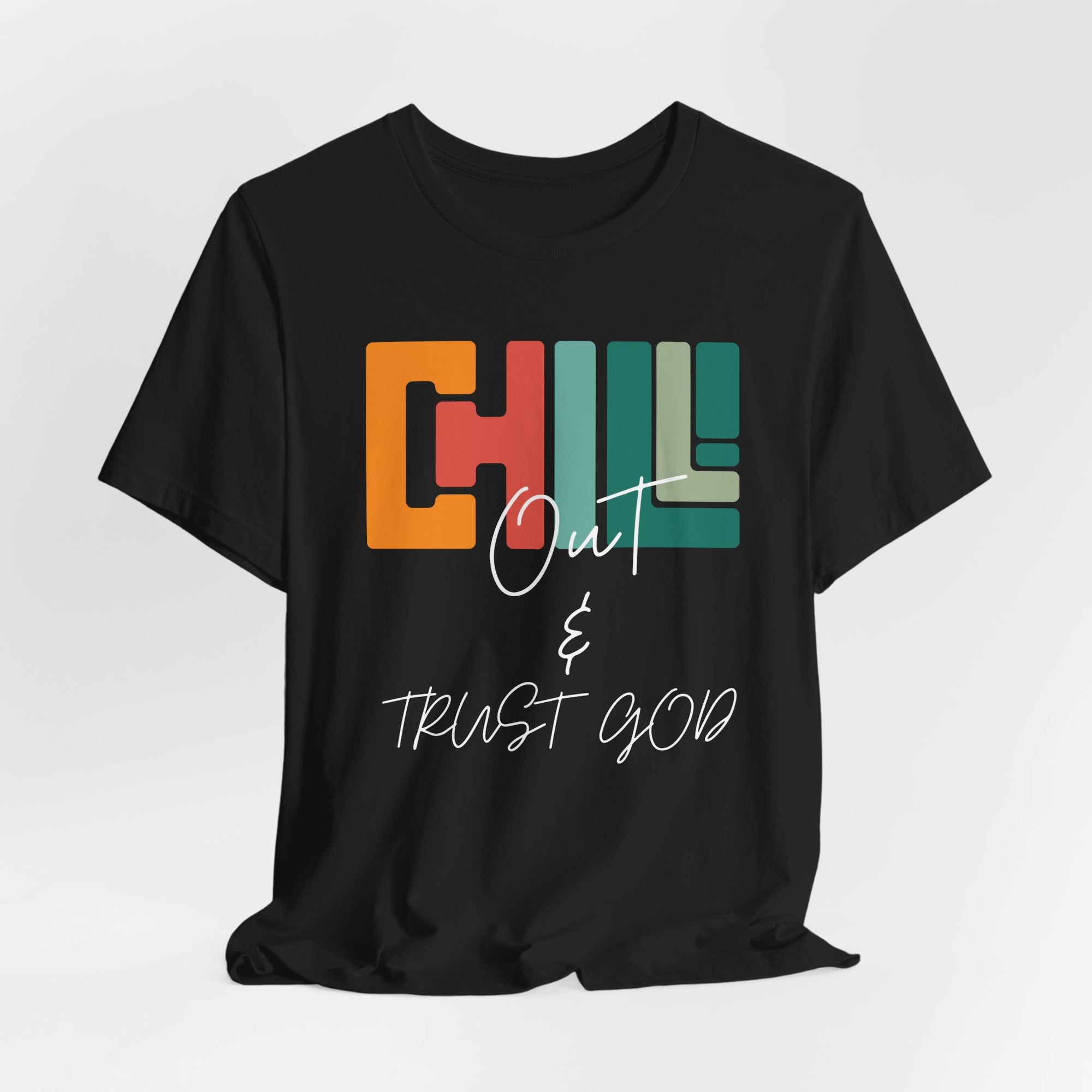 Chill out & trust God T-Shirt