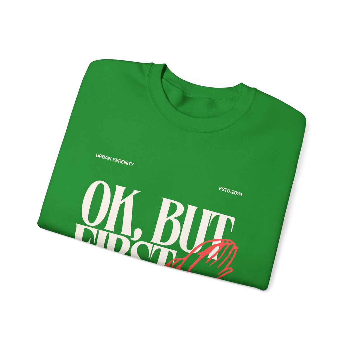 Ok, But First Prayer sweatshirt
